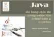 Un lenguaje de programación orientado a objetos Maestra Graciela Prado B. Octubre 2013