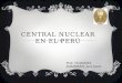 CENTRAL NUCLEAR EN EL PERÚ Prof. TUANAMA ALBARRÁN, José Jesús
