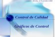 Control de Calidad Gráficos de Control Mérida, 11/Noviembre/2008