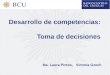 Desarrollo de competencias: Toma de decisiones Ma. Laura Pintos, Victoria Gzech