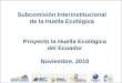 Subcomisión Interinstitucional de la Huella Ecológica Proyecto la Huella Ecológica del Ecuador Noviembre, 2010