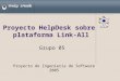 Proyecto HelpDesk sobre plataforma Link-All Grupo 05 Proyecto de Ingeniería de Software 2005