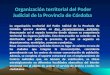 Organización territorial del Poder Judicial de la Provincia de Córdoba La organización territorial del Poder Judicial de la Provincia de Córdoba aparece