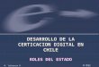 M. Iribarren B DESARROLLO DE LA CERTICACION DIGITAL EN CHILE ROLES DEL ESTADO 4 Dic 2001