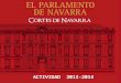 ACTIVIDAD 2013-2014. COMPOSICIÓN DEL PARLAMENTO DE NAVARRA 1. PARLAMENTARIOS FORALES 2.1 GRUPOS PARLAMENTARIOS – G.P. Unión del Pueblo Navarro – G.P