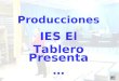 Producciones IES El Tablero Presenta… Tu desgracia… me hace gracia