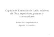 1 Capítulo 9: Extensión de LAN: módems de fibra, repetidores, puentes y conmutadores Redes de Computadores I Agustín J. González
