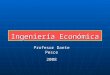 Ingeniería Económica Profesor Dante Pesce 2008. Capítulo 3 Métodos para Análisis de Alternativas
