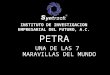 PETRA UNA DE LAS 7 MARAVILLAS DEL MUNDO INSTITUTO DE INVESTIGACION EMPRESARIAL DEL FUTURO, A.C