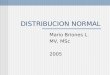 DISTRIBUCION NORMAL Mario Briones L. MV, MSc 2005