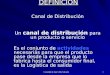 Copyright de Juan Collia Salvador 1 DEFINICION Canal de Distribución Un canal de distribución para un producto o servicio Es el conjunto de actividades
