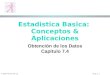 © 1999 Prentice-Hall, Inc. Chap. 2 - 1 Estadistica Basica: Conceptos & Aplicaciones Obtención de los Datos Capítulo 7.4