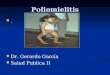 Poliomielitis. Dr. Gerardo García Salud Publica II
