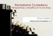 Periodismo Ciudadano Perspectivas y desafíos en la era blog Arturo Catalán