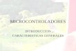 MICROCONTROLADORES INTRODUCCION CARACTERISTICAS GENERALES