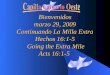 Bienvenidos marzo 29, 2009 Continuando La Milla Extra Hechos 16:1-5 Going the Extra Mile Hechos 16:1-5 Going the Extra Mile Acts 16:1-5