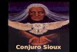 Conjuro Sioux Cuenta una vieja leyenda de los indios Sioux, que una vez llegaron hasta la tienda del viejo brujo de la tribu, tomados de la mano, Toro