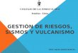 GESTIÓN DE RIESGOS, SISMOS Y VULCANISMO PROF: DAVID AQUINO BENITES. COLEGIO DE LA INMACULADA Jesuitas - Lima