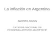 La inflación en Argentina ANDRES ASIAIN CATEDRA NACIONAL DE ECONOMÍA ARTURO JAURETCHE