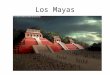 Los Mayas. Los mayas fueron uno de los primeros grupos importantes en Mesoamérica. Tenían muchas ciudades grandes. No tenían capital