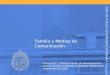 Familia y Medios de Comunicación Pastoral UC- V Misión Interna de Administrativos Rayén Condeza- Instituto de Estudios Mediales UC Septiembre de 2005