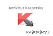 Antivirus Kaspersky. ¿Qué es Kaspersky ? Es un fabricante de software pára la seguridad de la información, protege estaciones de trabajo, servidores de
