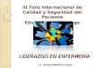 LIDERAZGO EN ENFERMERÍA III Foro Internacional de Calidad y Seguridad del Paciente Educación y Liderazgo Lic. Amalia Meléndez Reyes