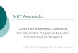 MKT Avanzado Carrera de Ingeniería Comercial 1er. Semestre Programa Especial Universidad de Tarapacá Evelyn Becerra Rodríguez- ebecerra@laaraucana.cl