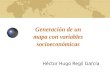 Generación de un mapa con variables socioeconómicas Héctor Hugo Regil García