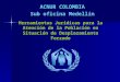 Herramientas Jurídicas para la Atención de la Población en Situación de Desplazamiento Forzado ACNUR COLOMBIA Sub oficina Medellín