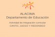 ALACIMA Departamento de Educación Actividad de integración curricular CANTO, JUEGO Y REDONDEO
