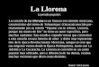 La canción de La Llorona es un famoso son istmeño mexicano, característico del istmo de Tehuantepec (Oaxaca)conocido par- ticularmente por su estrofa