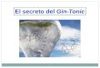 1 El secreto del Gin-Tonic. 2 Quinina Un poco de historia