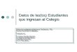 Datos de las(os) Estudiantes que ingresan al Colegio Oficina de Investigación Institucional y Planificación - OIIP Recinto Universitario de Mayagüez Preparado