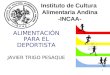 Instituto de Cultura Alimentaria Andina -INCAA- ALIMENTACIÓN PARA EL DEPORTISTA JAVIER TRIGO PESAQUE 1