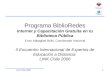 Link Chile 2006 1 Programa BiblioRedes Internet y Capacitación Gratuita en tu Biblioteca Pública Enzo Abbagliati Boïls, Coordinador Nacional II Encuentro
