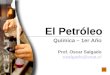 El Petróleo Química – 1er Año Prof. Oscar Salgado osalgado@ceat.cl