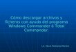 Cómo descargar archivos y ficheros con ayuda del programa Windows Commander ó Total Commander. Lic. Alexis Cañizares Marrero