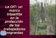 1 La OIT: un marco tripartita en la protección de los trabajadores migrantes