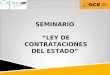 SEMINARIO “LEY DE CONTRATACIONES DEL ESTADO”. SEACE Y PROCESOS ELECTRÓNICOS 3era. Sesión - I