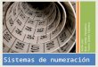 Sistemas de numeración Hecho por: Mari Carmen Peregrina Tatina Ibañez Espinosa