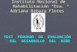 Instituto Nacional de Rehabilitación “Dra. Adriana Rebaza Flores” TEST PERUANO DE EVALUACIÓN DEL DESARROLLO DEL NIÑO