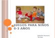 J UEGOS PARA NIÑOS 0-3 AÑOS Natalie Romero Tornay