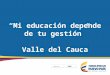“Mi educación depende de tu gestión” Valle del Cauca