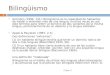 Bilingüismo Clase 3 1  Schroten (1994: 131): Bilingüismo es la capacidad de hablantes de hablar y entender más de una lengua; muchas veces se usa este