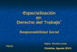 “ Especialización en Derecho del Trabajo¨ Responsabilidad Social Mgter. Nicolás Liarte-Vejrup Córdoba, Agosto 2013