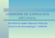SINDROME DE ASPIRACION MECONIAL Dra Norma Isabel Valencia Vildózola Servicio de Neonatología - HNERM
