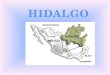 El estado es oficialmente llamado Estado Libre y Soberano de Hidalgo,14 pero es comúnmente denominado Estado de Hidalgo ó Hidalgo.15 El nombre Hidalgo
