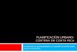 Competencias y responsabilidades en la gestión territorial urbano costera en Costa Rica PLANIFICACIÓN URBANO-COSTERA DE COSTA RICA