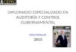 DIPLOMADO ESPECIALIZADO EN AUDITORÍA Y CONTROL GUBERNAMENTAL 1 2015 